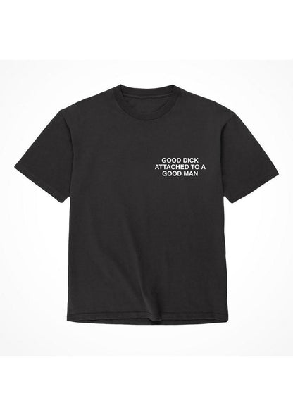 Assholes Live Forever Good Dick Attached to A Good Man T-Shirt - Black - Medium