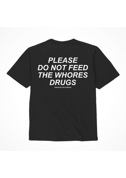 Assholes Live Forever Please Do Not Feed The Whore Drugs T-Shirt - Black - Medium