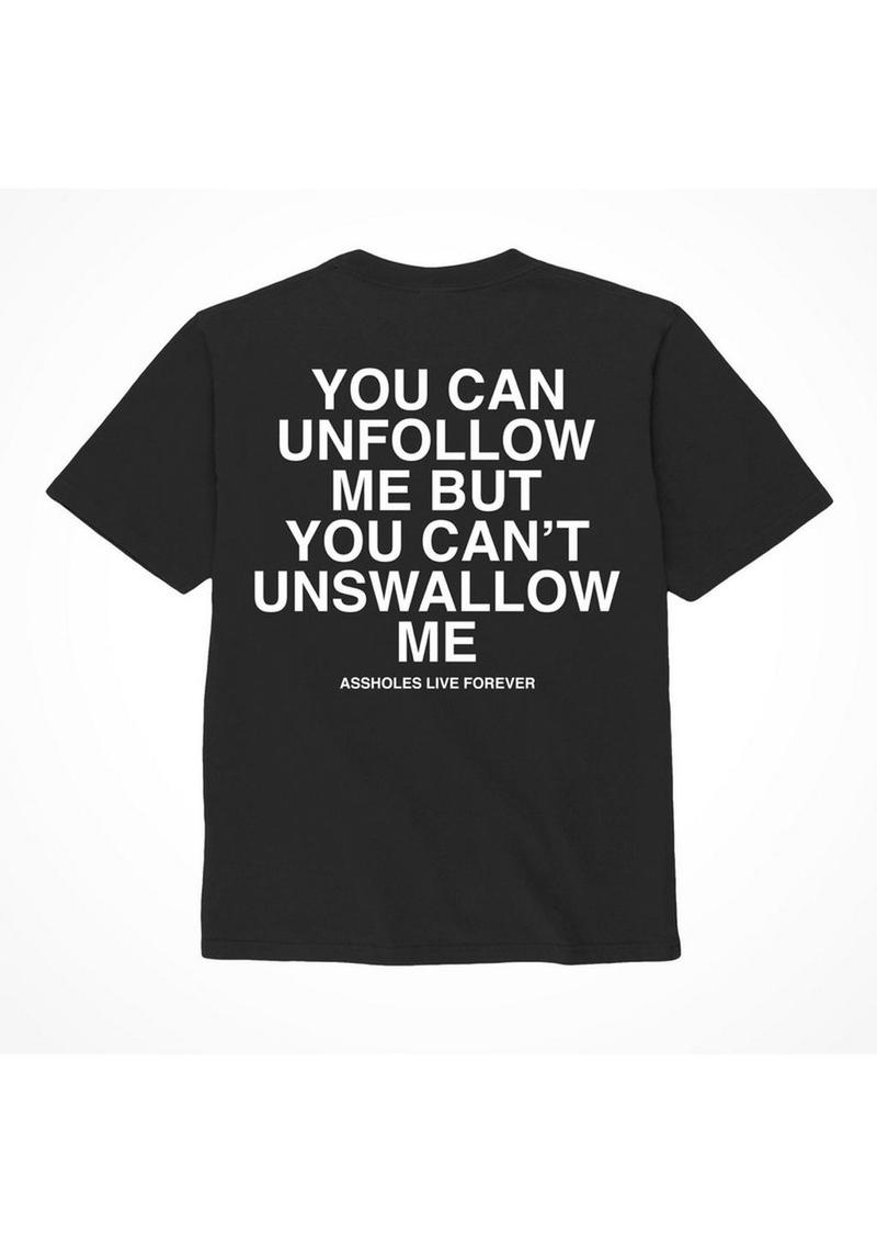 Assholes Live Forever Unfollow Me T-Shirt - Black - Medium